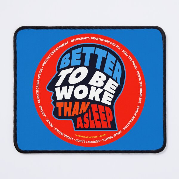 Item preview, PMD00691 Progressive Movement Designs Better to Be Woke Than Asleep design shows you are woke support progressive policy goals for progressive Democrats Independents and Bernie Sanders supporters designed and sold by ProgressiveLeft.