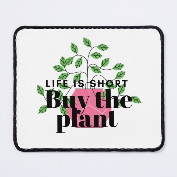 Item preview, Life Is Short Buy The Plant designed and sold by princesssomo21.