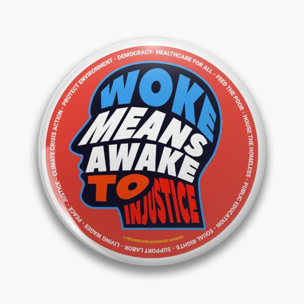 Item preview, PMD00694 Progressive Movement Designs Woke Means Awake to Injustice design shows you are woke support progressive policy goals for progressive Democrats Independents and Bernie Sanders supporters designed and sold by ProgressiveLeft.