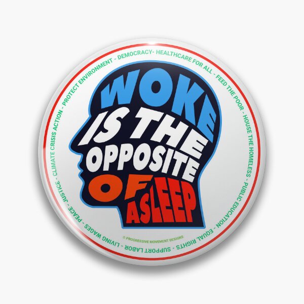 Item preview, PMD00696 Progressive Movement Designs Woke Means Awake to Injustice design shows you are woke support progressive policy goals for progressive Democrats Independents and Bernie Sanders supporters designed and sold by ProgressiveLeft.