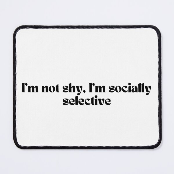 Item preview, I'm Not Shy, I'm Socially Selective - Introvert Quote designed and sold by spacefogdesign.