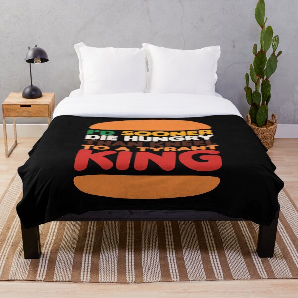 Item preview, I'd Sooner Die Hungry Than Kneel to a Tyrant King designed and sold by Travis-DD.