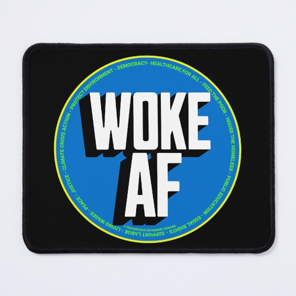 Item preview, PMD00707 Progressive Movement Designs funny WOKE AF design shows you are woke and support progressive policy goals for progressive Democrats and Independents and Bernie Sanders supporters designed and sold by ProgressiveLeft.