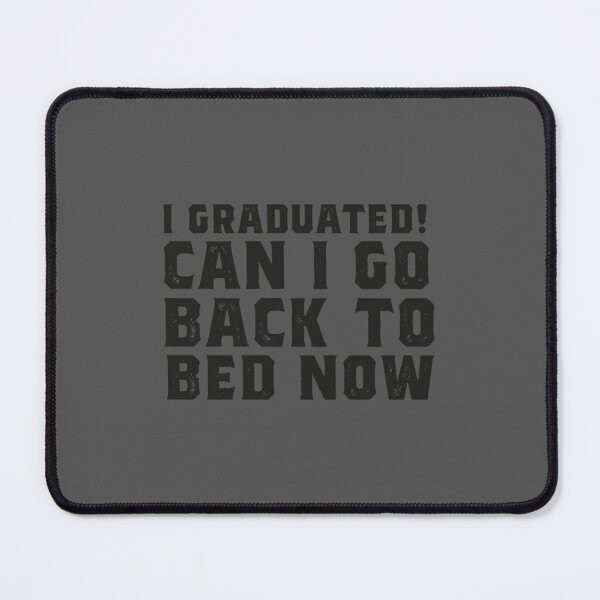 Item preview, I Graduated Can I Go Back To Bed Now 1 designed and sold by CuTeesdes.