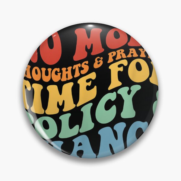 Item preview, No More Thoughts & Prayers Time For Policy & Change  designed and sold by Soufia53.