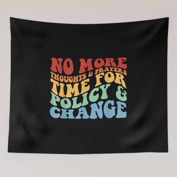 Item preview, No More Thoughts & Prayers Time For Policy & Change  designed and sold by Soufia53.