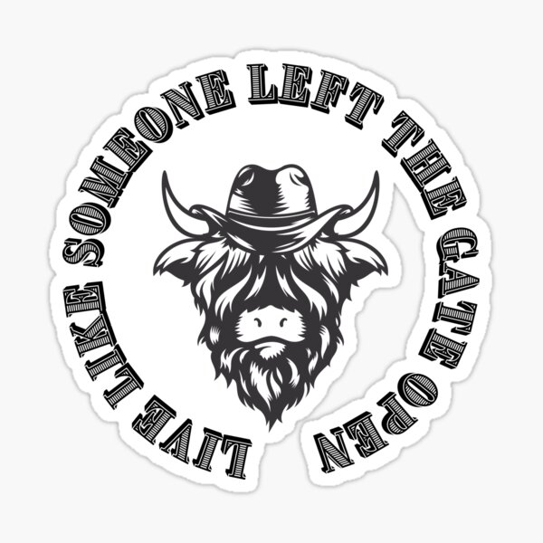 Live Like Someone Left The Gate Open Sticker