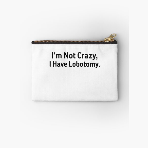 Item preview, I'm not Crazy I Have Lobotomy  designed and sold by Mariano ⭐⭐⭐⭐⭐.
