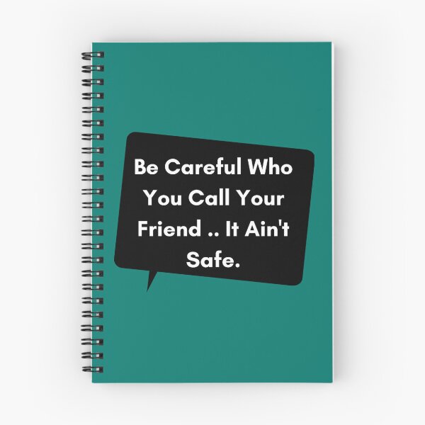 Item preview, Be Careful who you call your friend, It Ain_t safe   designed and sold by sonlichsu714.