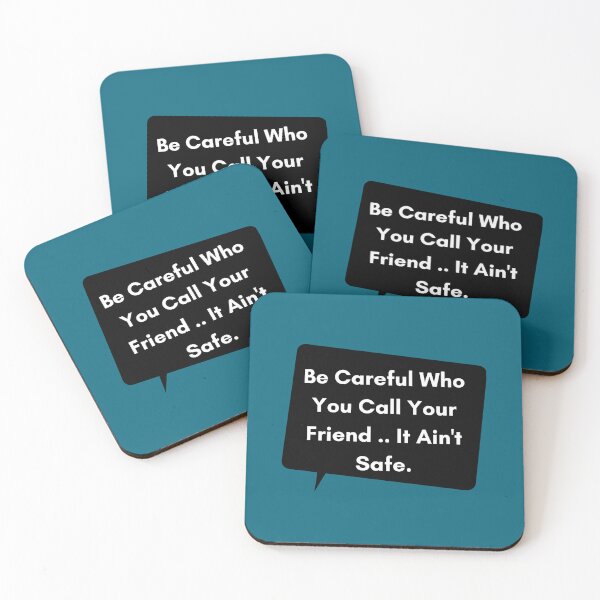 Item preview, Be Careful who you call your friend, It Ain_t safe   designed and sold by sonlichsu714.