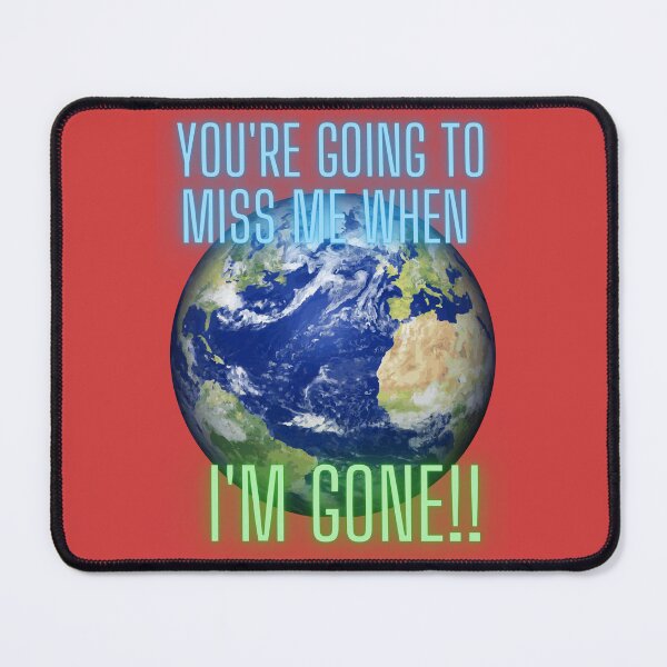 Item preview, You're Going to Miss Me When I'm GONE!! designed and sold by SunMoonBeyond.
