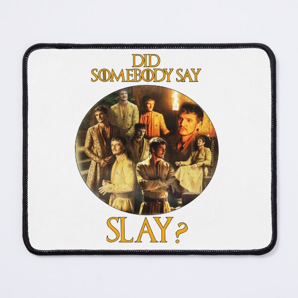 Item preview, Oberyn Martell - Did Somebody Say Slay? designed and sold by Khaos Kreative.
