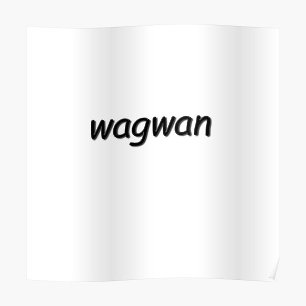 wagwan-posters-redbubble