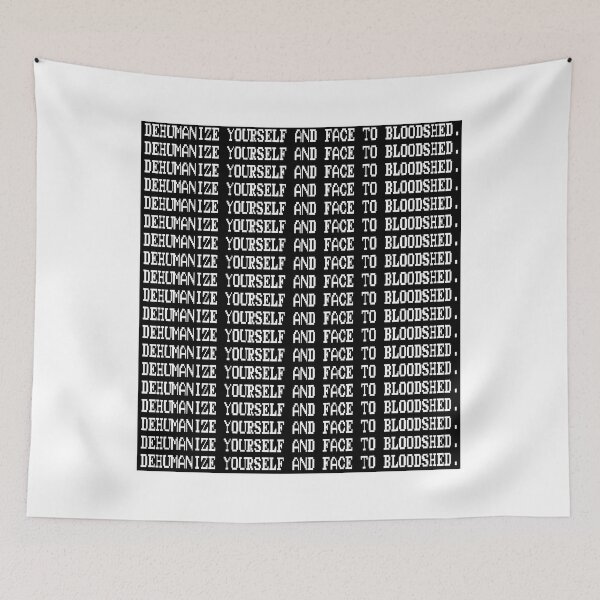 Item preview, DEHUMANIZE YOURSELF AND FACE TO BLOODSHED designed and sold by drewfitzgeral.