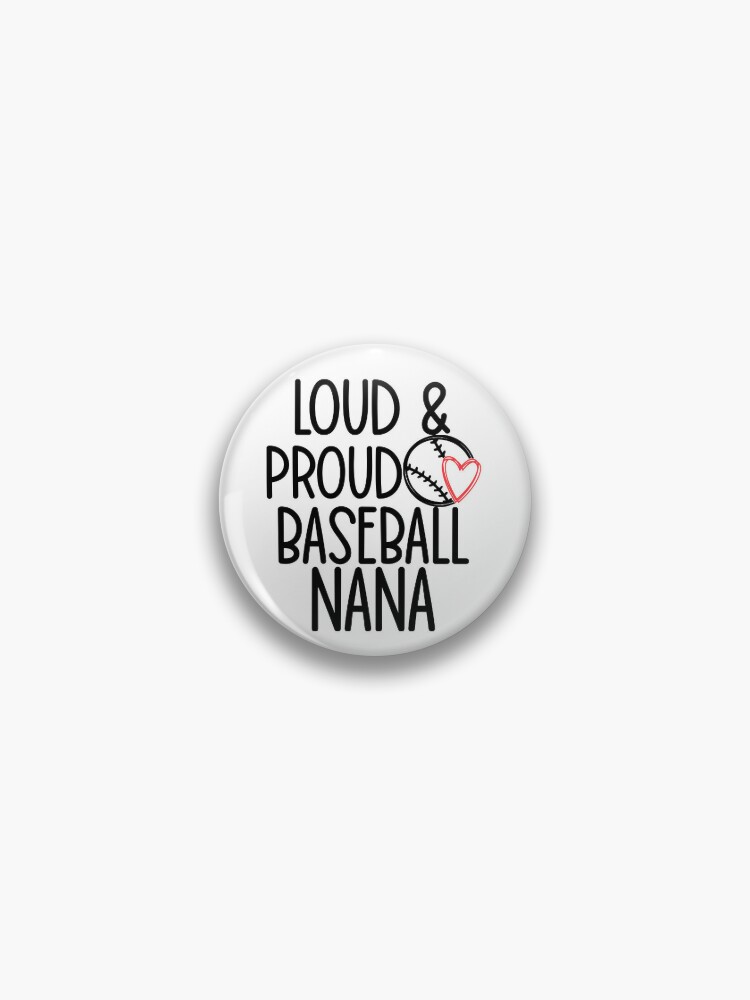 Funny Baseball Nana Gift/ Baseball Nana Shirt/ Loud & Proud