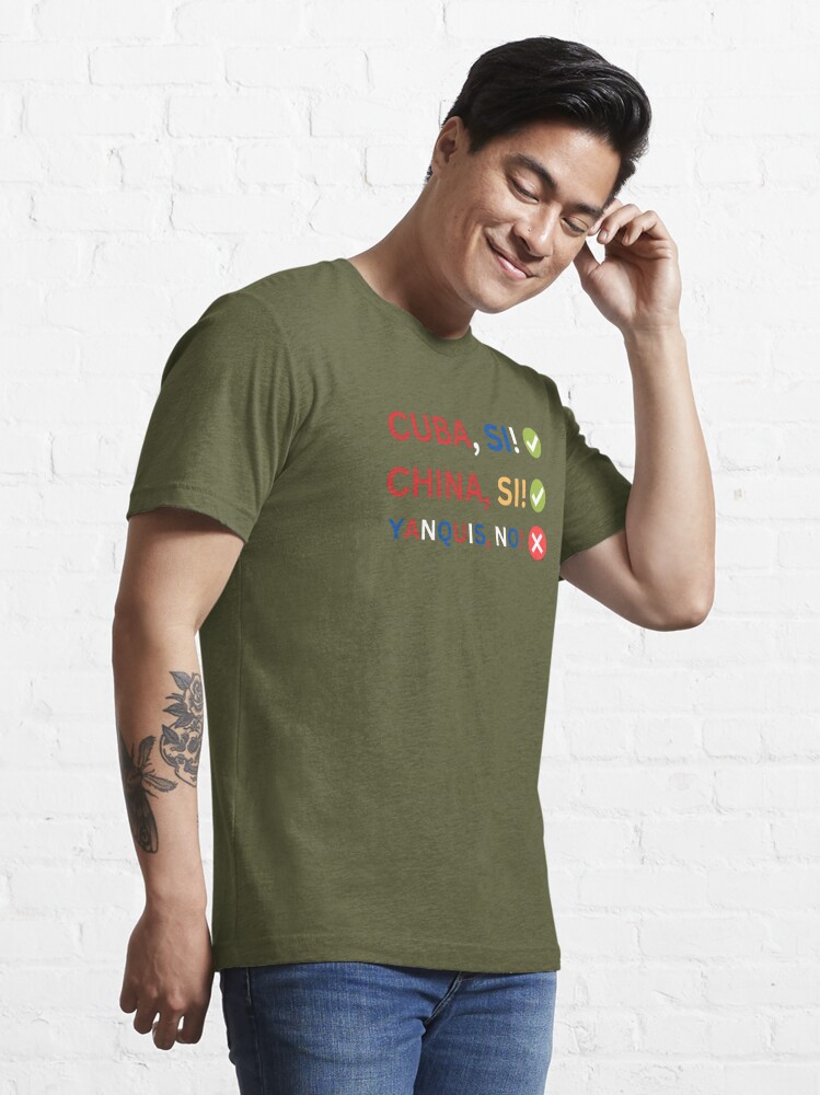 Cuba Si!, China Si! Yankee No!, Cuban Revolution Custom Art Essential T- Shirt for Sale by DylanThaCreator