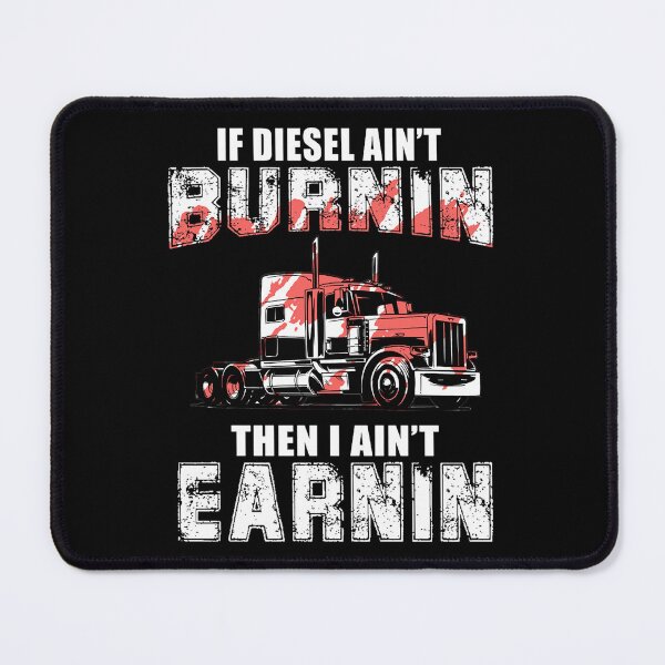 Item preview, If Diesel ain't burnin the I ain't earnin   designed and sold by Bergstron.