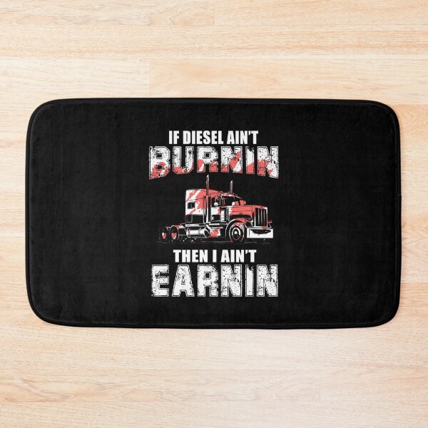 Item preview, If Diesel ain't burnin the I ain't earnin   designed and sold by Bergstron.