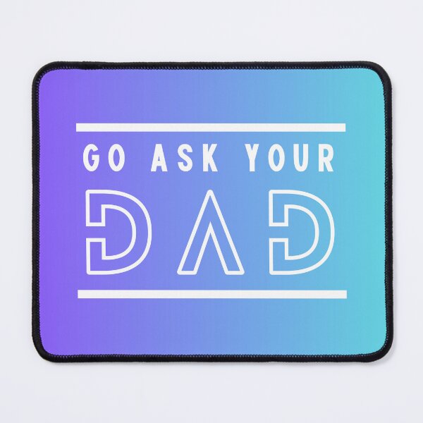 Item preview, Go Ask Your DAD | Go Ask Your Baba | Fathers Day designed and sold by ArtfulDelights.