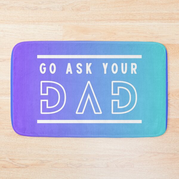 Item preview, Go Ask Your DAD | Go Ask Your Baba | Fathers Day designed and sold by ArtfulDelights.