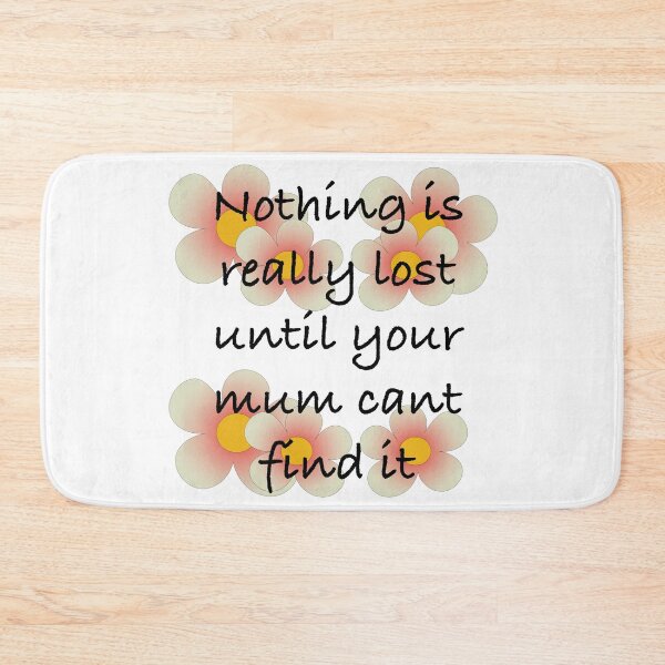 Item preview, Nothing is Lost Until Mum Can’t Find It designed and sold by ClaireBillson.
