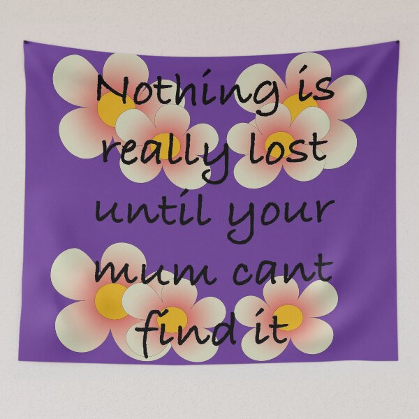 Item preview, Nothing is Lost Until Mum Can’t Find It designed and sold by ClaireBillson.
