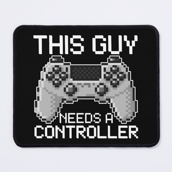 Item preview, This Guy Needs A Controller Gamer Gift Idea designed and sold by FNStuff.