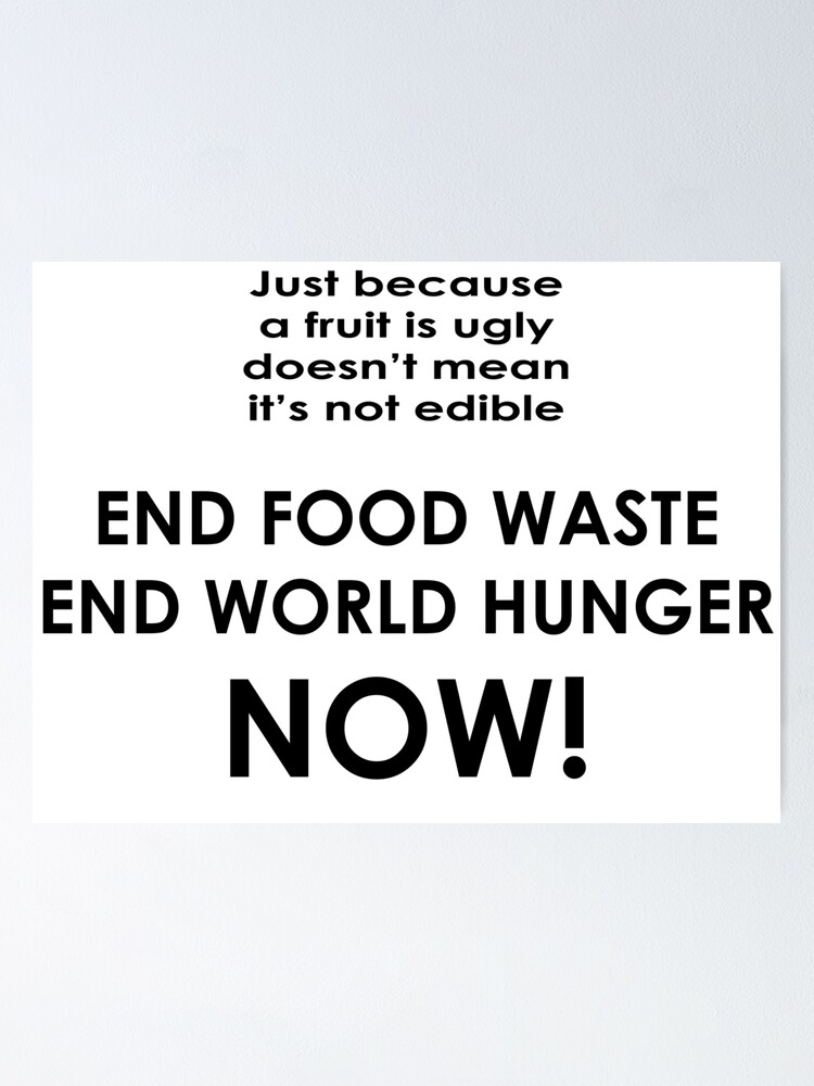"End food waste end world hunger now" Poster for Sale by DarrenL
