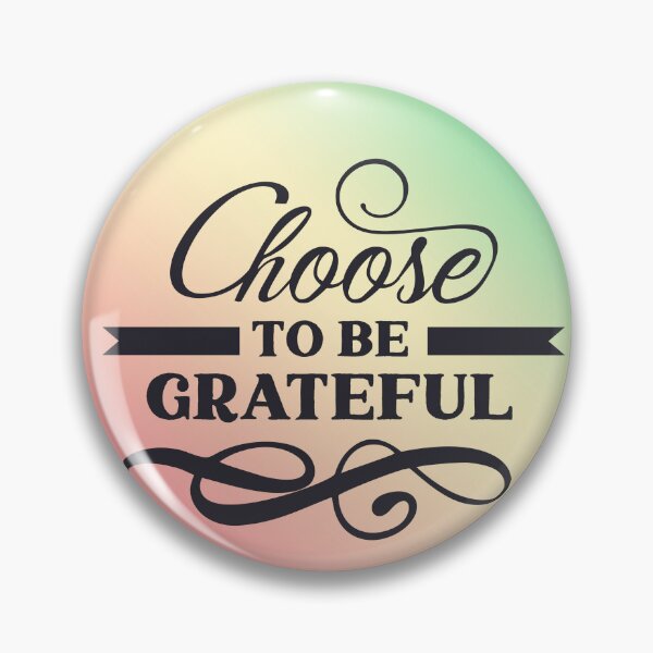 Item preview, CHOOSE TO BE GRATEFUL designed and sold by Kezmich Works.
