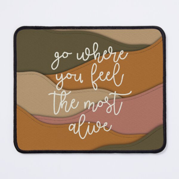 Item preview, Go Where You Feel the Most Alive designed and sold by Libby :).