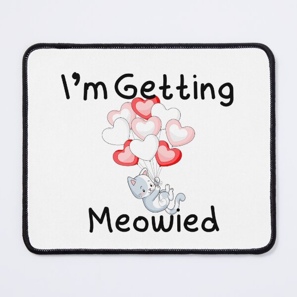 Item preview, Im Getting Meowied designed and sold by Echo Aesthetics.