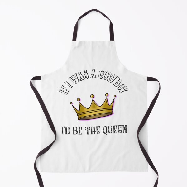 Item preview, if i was a cowboy i’d be the queen - crown king and queen wild west designed and sold by STELATO.