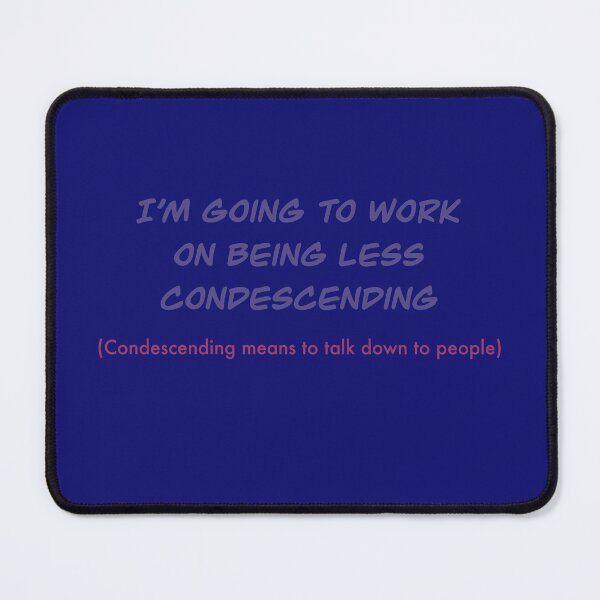 Item preview, Less Condescending designed and sold by Black-Orc.