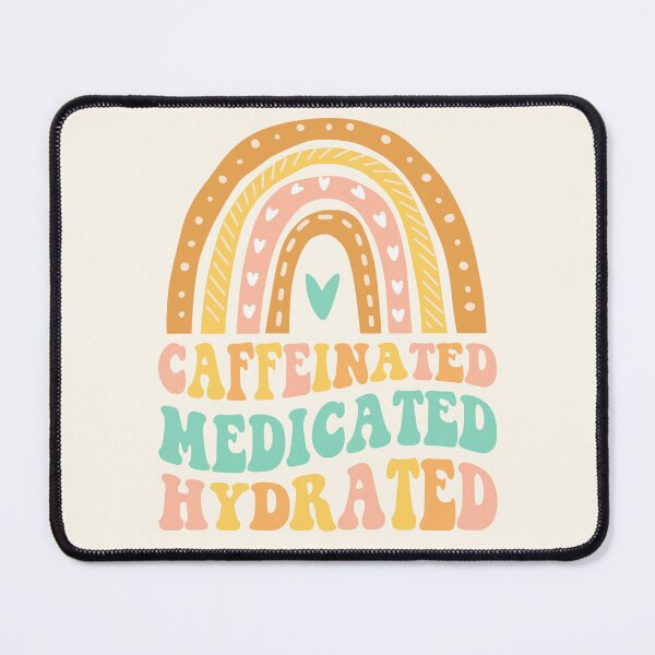 Item preview, Caffeinated Medicated Hydrated Rainbow Funny Saying Nurse designed and sold by powpowstuido.