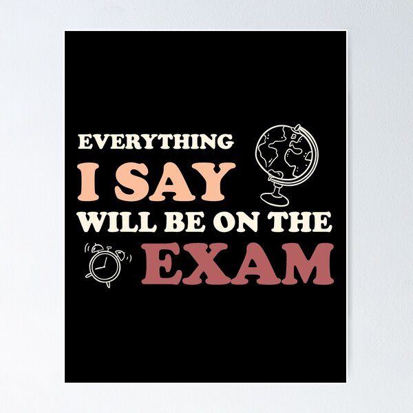 Item preview, Everything I Say Will Be On The Exam, Funny Teacher Shirt, Exam Shirt, Teacher Shirts, Funny Exam Gift, Teacher Gifts, Math Teach Shirt designed and sold by styleshdesign.
