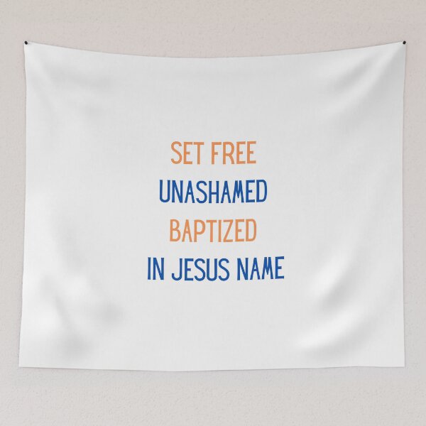 Item preview, set free unashamed baptized in jesus name designed and sold by WADH ⭐⭐⭐⭐⭐.