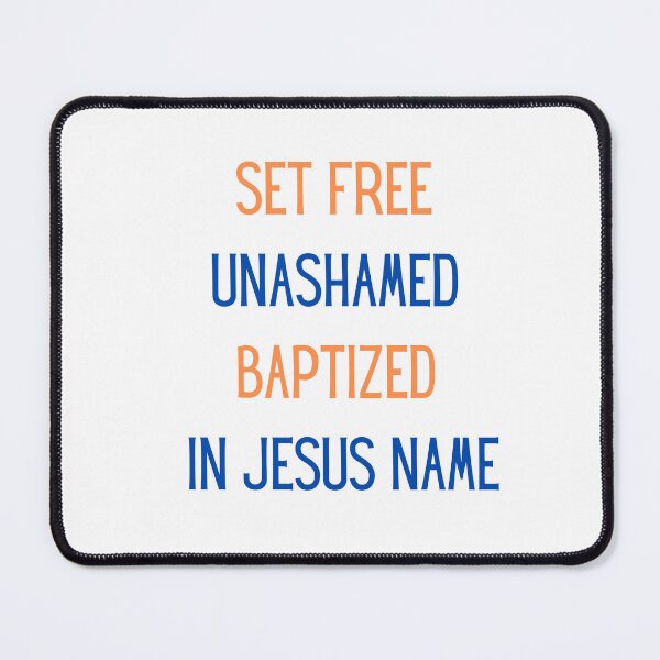 Item preview, set free unashamed baptized in jesus name designed and sold by WADH ⭐⭐⭐⭐⭐.