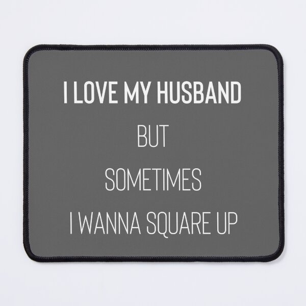 Item preview, I Love My Husband But Sometimes I Wanna Square Up designed and sold by Raw Creative Prints.