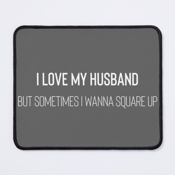 Item preview, I Love My Husband But Sometimes I Wanna Square Up designed and sold by Raw Creative Prints.