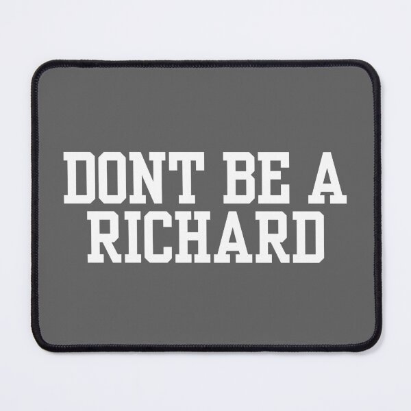 Item preview, Don't Be A Richard designed and sold by Raw Creative Prints.
