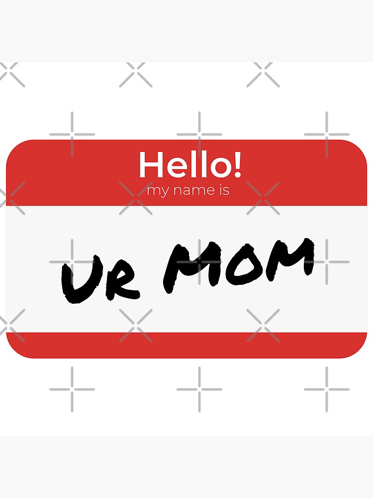 Disover Hello My Name is Ur Mom Canvas