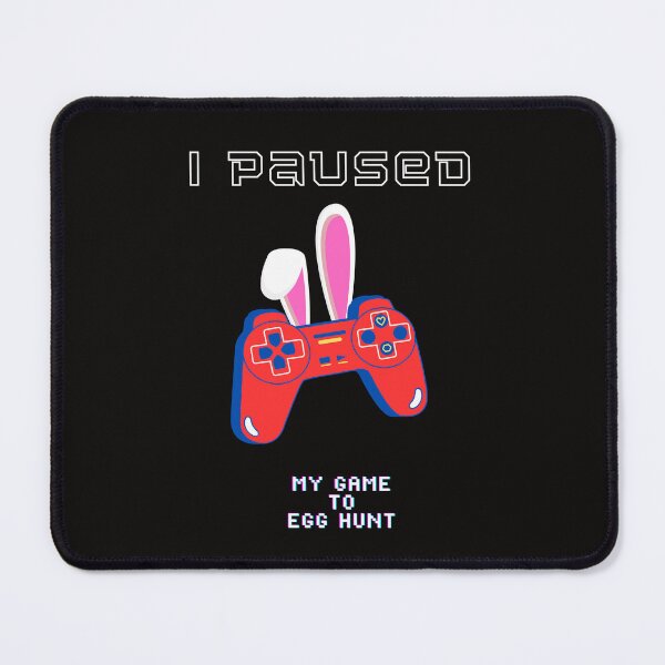 Item preview, I Paused My Game To Egg Hunt designed and sold by MiSuPa.