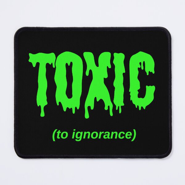Item preview, TOXIC (to ignorance) designed and sold by Jeeb-Arts.