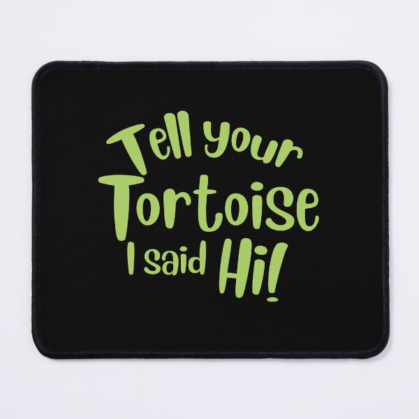 Item preview, Tell your tortoise I said Hi! designed and sold by jazzydevil.