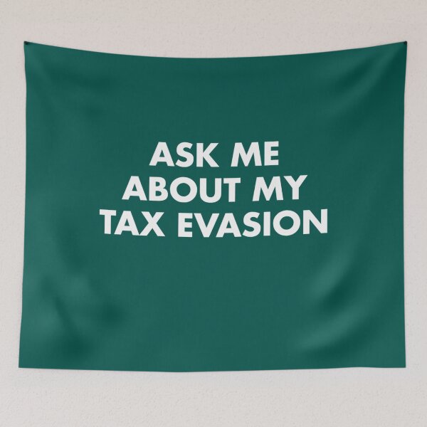 Item preview, Ask me about my tax evasion! Ex designed and sold by LilianaYundt1.