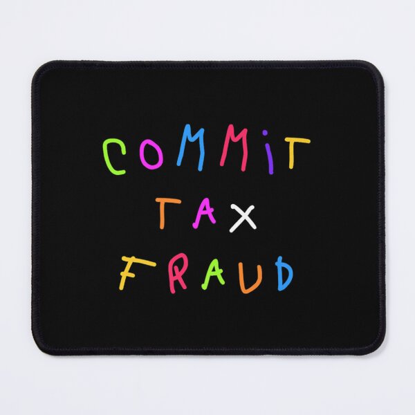 Item preview, Commit tax fraud  Est designed and sold by LilianaYundt1.