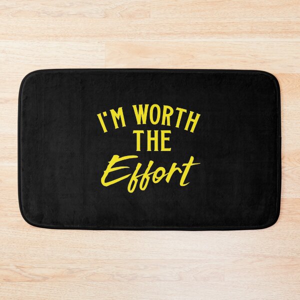 Item preview, I'm worth the effort! designed and sold by jazzydevil.