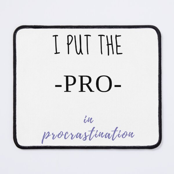 Item preview, I put the PRO in procrastination designed and sold by Option5.