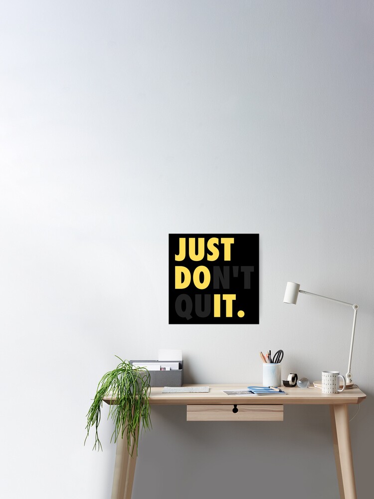 Just Don't Quit, Just Do It, Gift for Business Owners, Motivational, Don't  Give Up Poster for Sale by LifeBySimon