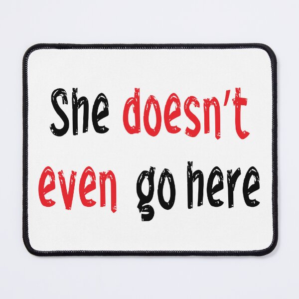 Item preview, She doesn't go here designed and sold by NoelNiedo.